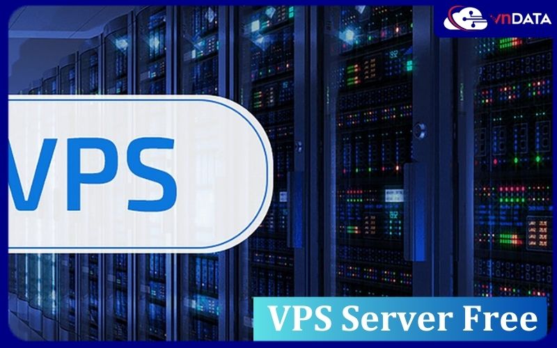 Một số thông tin liên quan đến VPS Server Free 