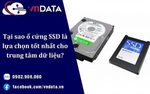 Tại sao ổ cứng SSD là lựa chọn tốt cho trung tâm dữ liệu?