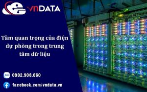 Tầm quan trọng của điện dự phòng trong trung tâm dữ liệu