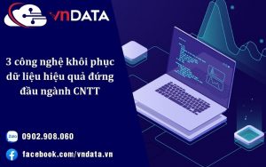 3 công nghệ khôi phục dữ liệu hiệu quả đứng đầu ngành CNTT