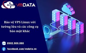 Làm thế nào để bảo vệ VPS Linux với tường lửa và các công cụ bảo mật khác