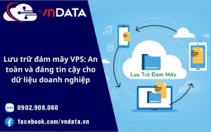 Lưu trữ đám mây VPS_ An toàn và đáng tin cậy cho dữ liệu doanh nghiệp