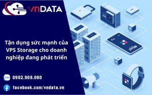 Tận dụng sức mạnh của VPS Storage cho doanh nghiệp đang phát triển