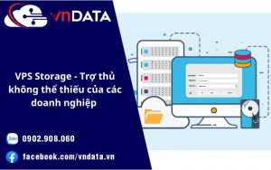 VPS Storage - Trợ thủ không thể thiếu của các doanh nghiệp