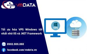 Tối ưu hóa VPS Windows tốt nhất nhờ IIS và .NET Framework