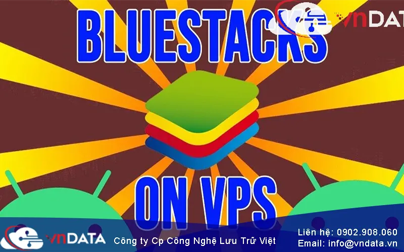 tim-hieu-BlueStacks-VPS